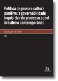 Política da prova e cultura punitiva: a governabilidade inquisitiva do processo penal brasileiro contemporâneo