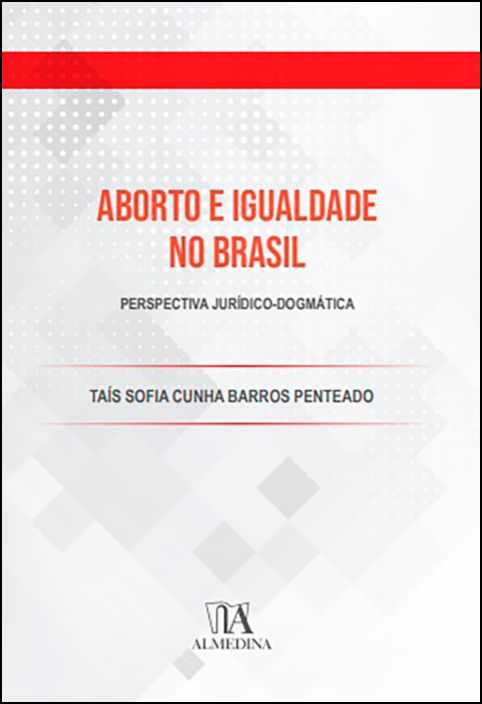 Aborto e Igualdade no Brasil - Perspectiva Jurídico-Dogmática
