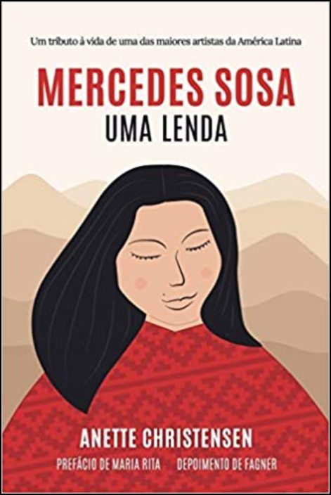 Mercedes Sosa - Uma lenda. Um tributo à vida de uma das maiores artistas da América Latina