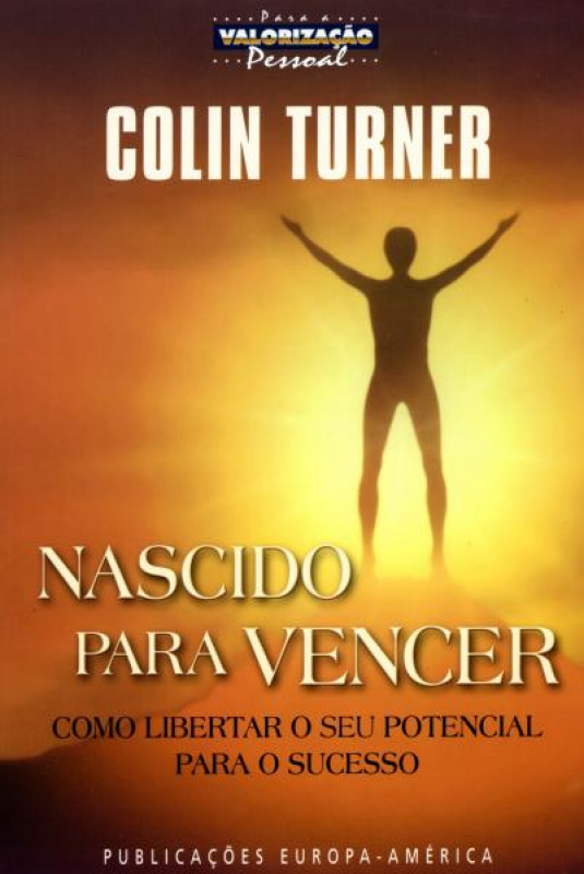 Nascido para Vencer - Como Libertar o Seu Potencial Para o Sucesso