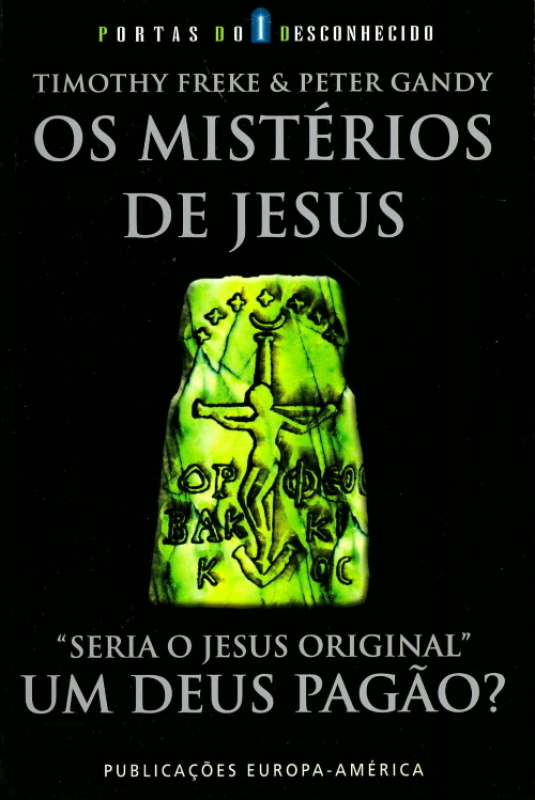 Os Mistérios de Jesus - « Seria o Jesus Original » Um Deus Pagão?