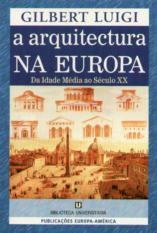 A Arquitectura na Europa - Da Idade Média ao Século XX