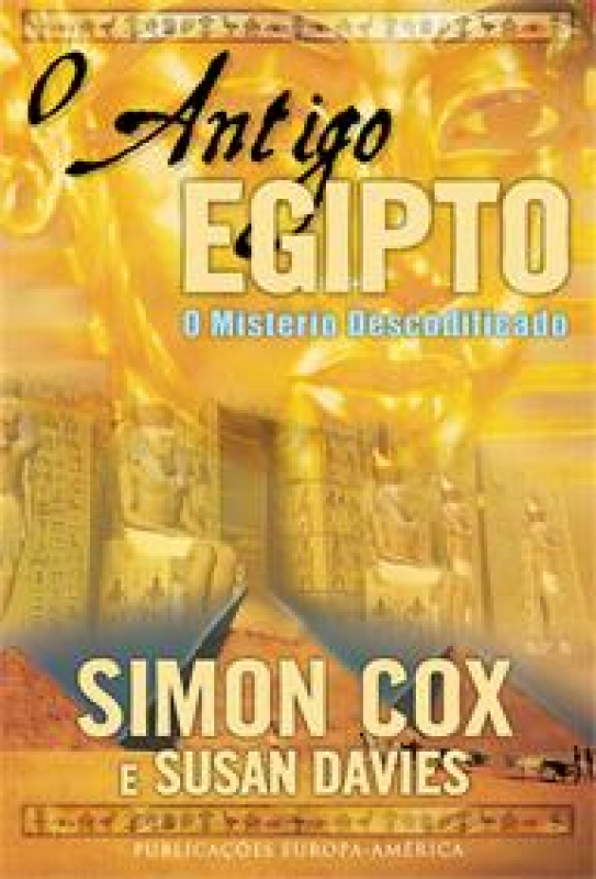 O Antigo Egipto - O Mistério Descodificado