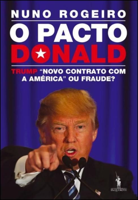 O Pacto Donald - Trump: «Novo Contrato com a América» ou Fraude?