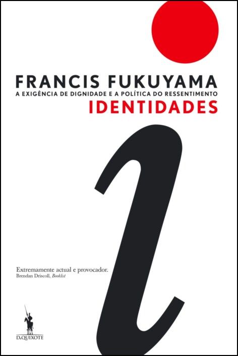 Identidades - A Exigência de Dignidade e a Politica do Ressentimento