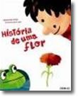 História de uma flor