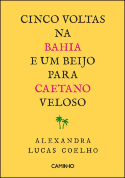 Cinco Voltas na Bahia e Um Beijo para Caetano Veloso