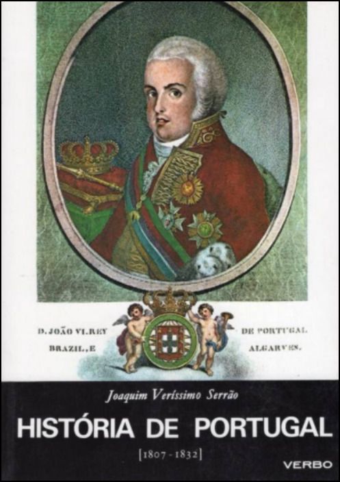 História de Portugal - Volume VII - 1807- 1832 - A Instauração do Liberalismo