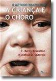 A Criança e o Choro - O Método Brazelton