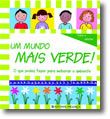 Um Mundo Mais Verde - O Que Podes Fazer Para Melhorar o Ambiente