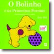 O Bolinha e as Primeiras Formas - Um livro para ver e sentir