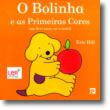 O Bolinha e as Primeiras Cores - Um livro para ver e sentir