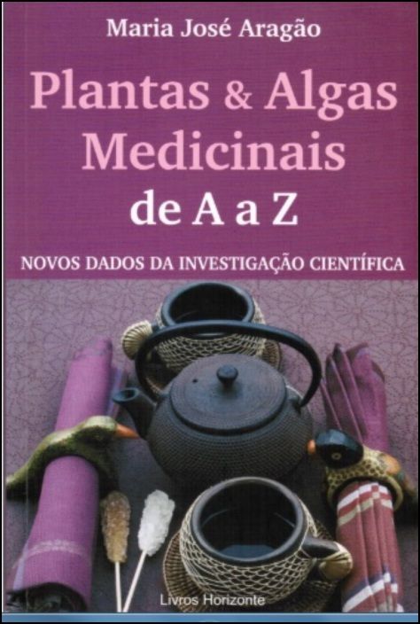 Plantas & Algas Medicinais de A a Z
