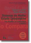 Sistemas de Media: Estudo Comparativo - Três Modelos de Comunicação e Política