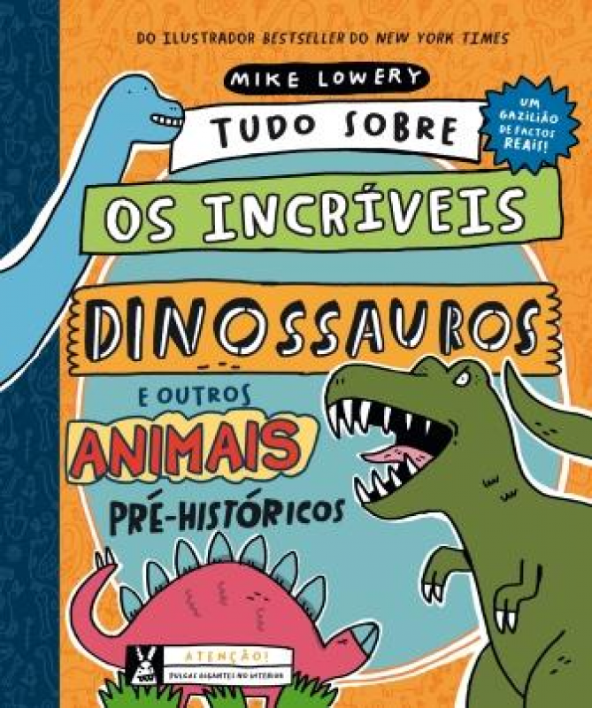 Tudo sobre  os Incríveis Dinossauros e Outros Animais Pré-históricos