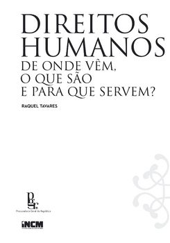 Direitos Humanos - De onde vêm, o que são e para que servem?