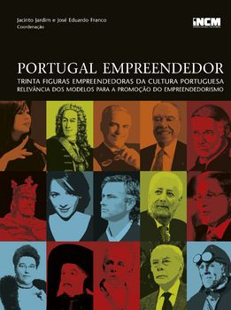 Portugal Empreendedor: Trinta figuras empreendedoras da Cultura Portuguesa ? Relevância dos modelos para a promoção do empreendorismo