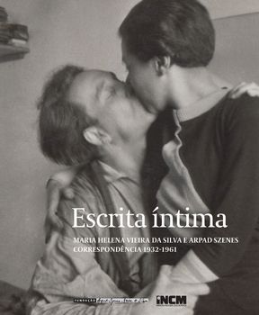 Escrita Íntima. Maria Helena Vieira da Silva e Arpad Szenes. Correspondência 1932-1961