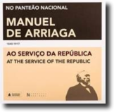 Manuel de Arriaga - Ao Serviço da República (1840-1917)
