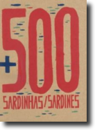 + 500 Sardinhas/Sardines