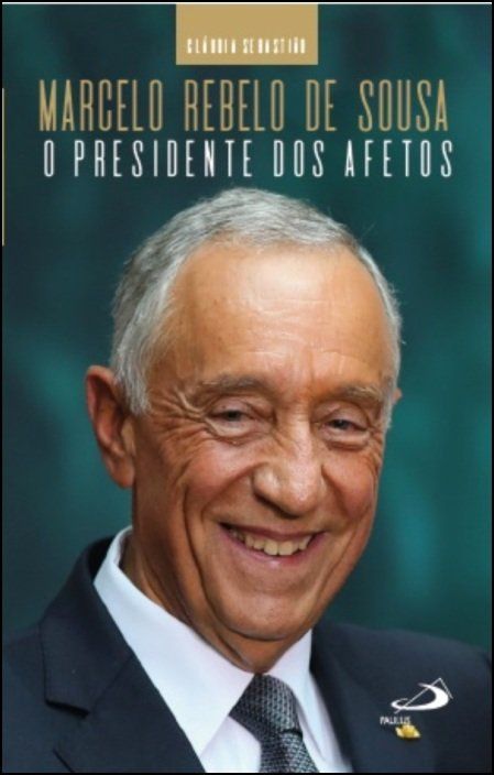 Marcelo Rebelo de Sousa - O Presidente dos Afetos