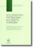 Do Conteúdo Patrimonial do Direito à Imagem - Contributo para um Estudo do seu Aproveitamento Consentido e Inter Vivos