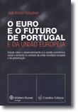 O Euro e o Futuro de Portugal e da União Europeia - Estudo sobre o desenvolvimento e a coesão económica, social e territorial no contexto da união monetária europeia e da globalização