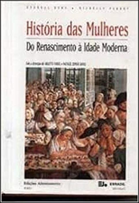 História das Mulheres no Ocidente - Vol. III - Do Renascimento à Idade Moderna