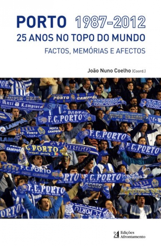 Porto 1987-2012 - 25 Anos no Topo do Mundo Factos, Memórias e Afectos