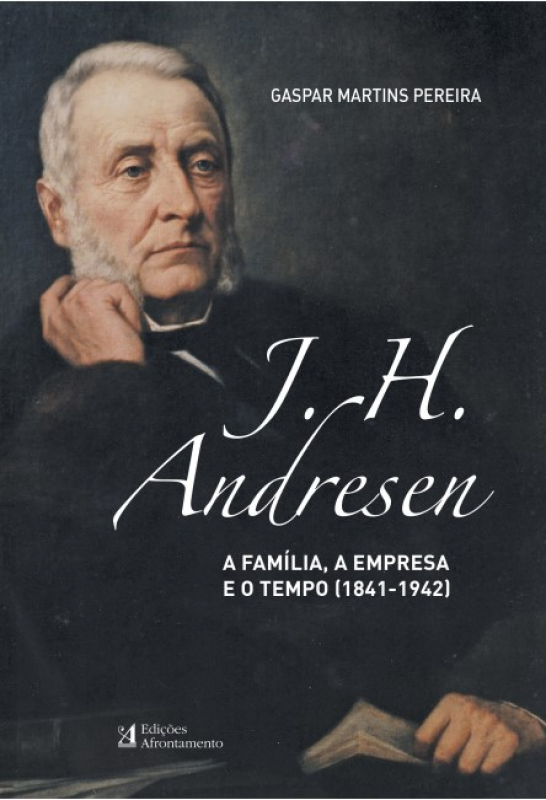 J. H. Andresen - A Família, a Empresa e o Tempo (1841-1942)