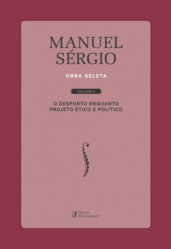 Manuel Sérgio - Obra Seleta Vol. II - O Desporto enquanto Projeto Ético e Político