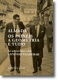 Almada, Os Painéis, a Geometria e Tudo: As entrevistas com António Valdemar