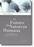 O Futuro da Natureza Humana - A Caminho de uma Eugenia Liberal?