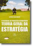 O Essencial ao Processo Estratégico - Teoria Geral da Estratégia