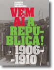 Vem aí a República! 1906-1910