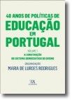 40 Anos de Políticas de Educação em Portugal - Volume I - A construção do sistema democrático de ensino