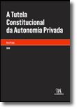 A tutela constitucional da autonomia privada