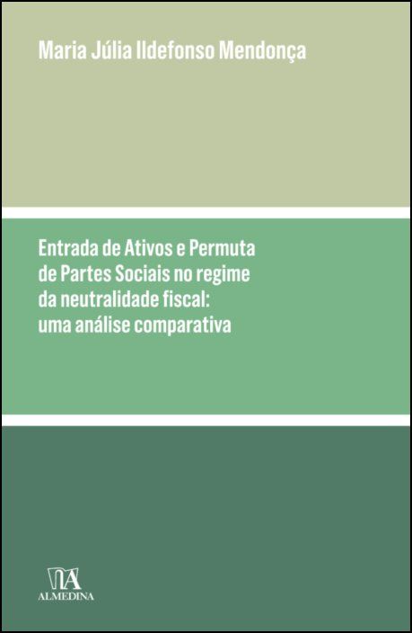 Entrada de Ativos e Permuta de Partes Sociais no Regime da Neutralidade Fiscal - Uma análise comparativa