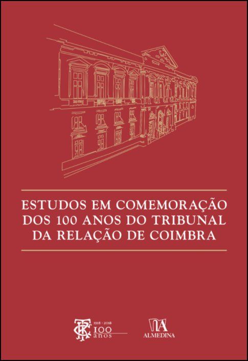 Estudos em Comemoração dos 100 Anos do Tribunal da Relação de Coimbra