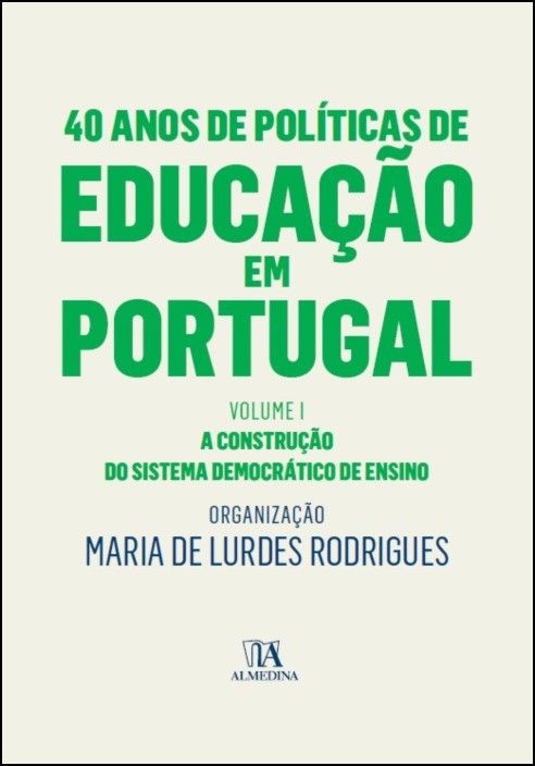 40 Anos de Políticas de Educação em Portugal - Volume I