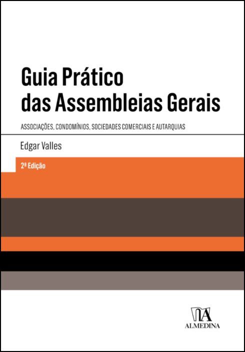 Guia Prático das Assembleias Gerais - Sociedades comerciais, associações, autarquias e condomínios