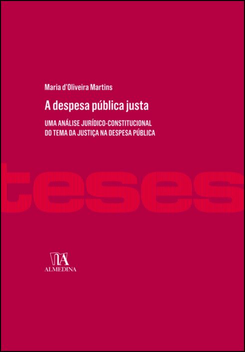 A despesa pública justa - Uma análise jurídico-constitucional do tema da Justiça na despesa pública