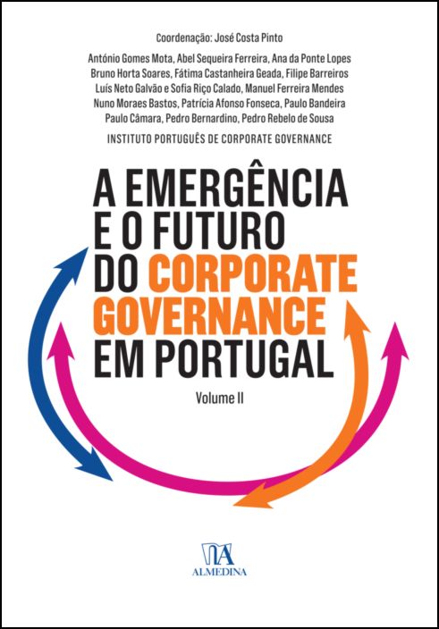 A Emergência e o Futuro do Corporate Governance - Vol II - Obra Comemorativa do XV Aniversário do Instituto Português de Corporate Governance