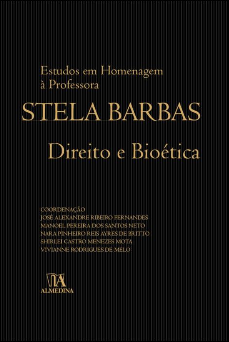 Direito e Bioética - Estudos em Homenagem a Stela Barbas