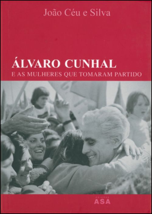 Álvaro Cunhal e as Mulheres que Tomaram Partido