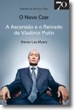 O Novo Czar - A Ascensão e o Reinado de Vladimir Putin