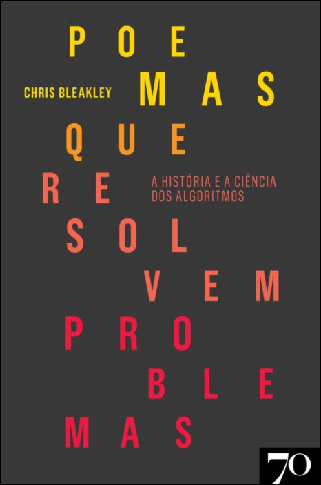 Poemas que Resolvem Problemas - A História e a Ciência dos Algoritmos