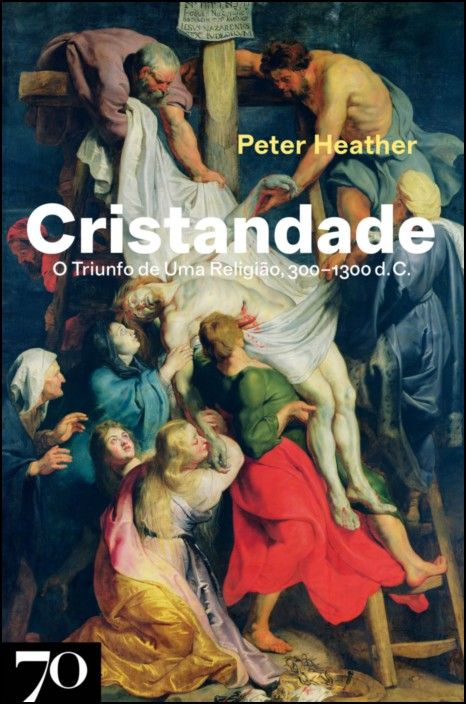 Cristandade - O Triunfo de Uma Religião, 300-1300 d.C.