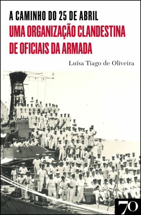 A Caminho do 25 de Abril - Uma Organização Clandestina de Oficiais da Armada