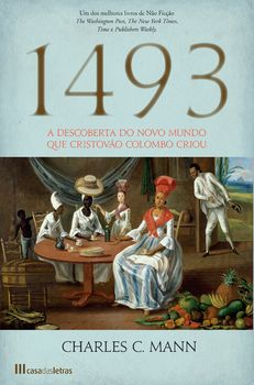 1493 - A Descoberta do Novo Mundo que Cristovão Colombo Criou